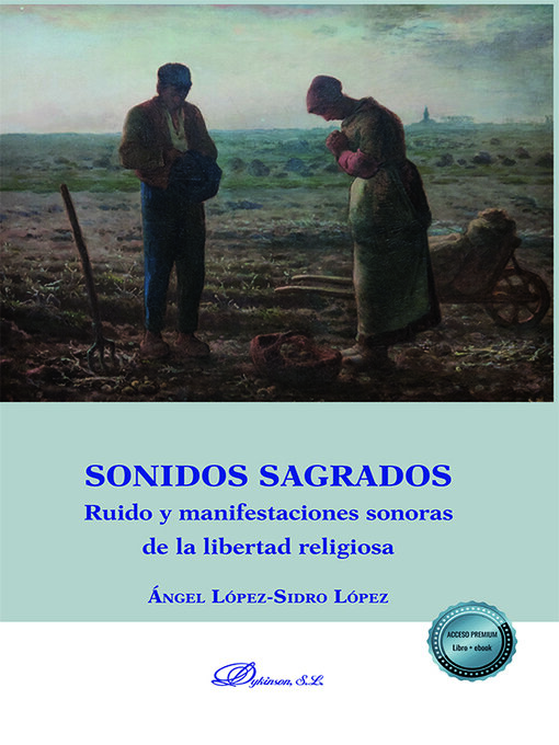 Title details for Sonidos sagrados. Ruido y manifestaciones sonoras de la libertad religiosa by Ángel López-Sidro López - Available